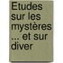 Études Sur Les Mystères ... Et Sur Diver