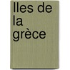 Îles De La Grèce by Louis Lacroix