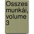 Összes Munkái, Volume 3