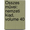 Összes Müvei: Nemzeti Kiad, Volume 40 door Mr Jkai