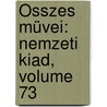 Összes Müvei: Nemzeti Kiad, Volume 73 by Mr Jkai
