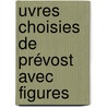 uvres Choisies De Prévost Avec Figures by Prvost