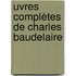 uvres Complètes De Charles Baudelaire