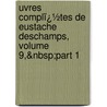 Uvres Complï¿½Tes De Eustache Deschamps, Volume 9,&Nbsp;Part 1 door Gaston Raynaud