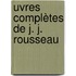 uvres Complètes De J. J. Rousseau