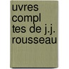 Uvres Compl Tes de J.J. Rousseau door Victor-Donatien Musset-Pathay