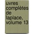 uvres Complètes De Laplace, Volume 13