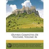 Uvres Complï¿½Tes De Voltaire, Volume 36 door Louis Moland