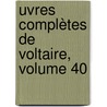 uvres Complètes De Voltaire, Volume 40 by Jean-Antoine-Nicolas Carit De Condorcet