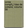 Uvres Complï¿½Tes De Voltaire, Volume 58 door Jean-Antoine-Nicolas Carit De Condorcet