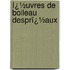 Ï¿½Uvres De Boileau Desprï¿½Aux