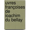 uvres Françoises De Ioachim Du Bellay door Joachim Du Bellay