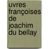 uvres Françoises De Joachim Du Bellay