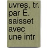 uvres, Tr. Par É. Saisset Avec Une Intr door Benedictus de Spinoza