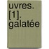 uvres. [1]. Galatée