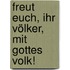 Freut euch, ihr Völker, mit Gottes Volk!