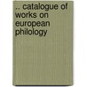 .. Catalogue of Works On European Philology door Bernard Quaritch