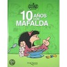 10 anos con Mafalda / 10 Years with Mafalda door Quino