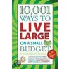 10,001 Ways to Live Large on a Small Budget door Writers of Wise Bread
