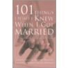 101 Things I Wish I Knew When I Got Married door Linda Bloom