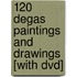 120 Degas Paintings And Drawings [with Dvd]