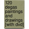 120 Degas Paintings And Drawings [with Dvd] by Edgar Degas