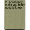 20 Philosophy Ideas You Really Need To Know door Ben Dupré