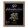 50 Philosophy Ideas You Really Need To Know door Ben Dupré