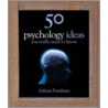 50 Psychology Ideas You Really Need To Know by Steven Schwartz