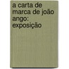 A Carta De Marca De João Ango: Exposição door Fernando Palha