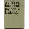 A Chelsea Householder [By Hon. E. Lawless]. door Emily Lawless