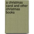 A Christmas Carol and Other Christmas Books