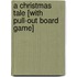 A Christmas Tale [With Pull-Out Board Game]