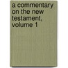 A Commentary On The New Testament, Volume 1 by Epiphanius Wilson