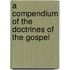 A Compendium Of The Doctrines Of The Gospel