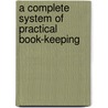 A Complete System Of Practical Book-Keeping by C. Morrison