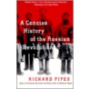 A Concise History of the Russian Revolution door Richard Pipes