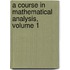 A Course In Mathematical Analysis, Volume 1