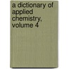 A Dictionary Of Applied Chemistry, Volume 4 door Thomas Edward Thorpe