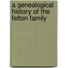 A Genealogical History Of The Felton Family door Cyrus Felton