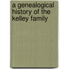 A Genealogical History Of The Kelley Family door Hermon Alfred Kelley