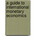 A Guide To International Monetary Economics