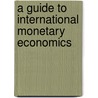 A Guide To International Monetary Economics by Hans Visser