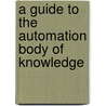 A Guide To The Automation Body Of Knowledge door Vernon L. Trevathan