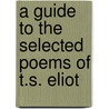 A Guide to the Selected Poems of T.S. Eliot door B.C. Southam