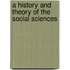 A History And Theory Of The Social Sciences