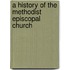 A History Of The Methodist Episcopal Church