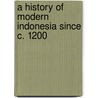 A History of Modern Indonesia Since C. 1200 by Ricklefs