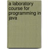A Laboratory Course for Programming in Java by van Dale