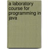 A Laboratory Course for Programming in Java door van Dale